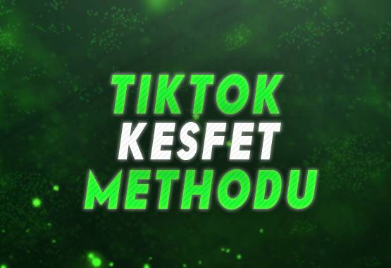 TİKTOK KEŞFET METHODU !